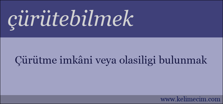 çürütebilmek kelimesinin anlamı ne demek?