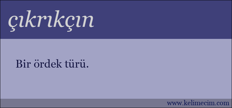 çıkrıkçın kelimesinin anlamı ne demek?