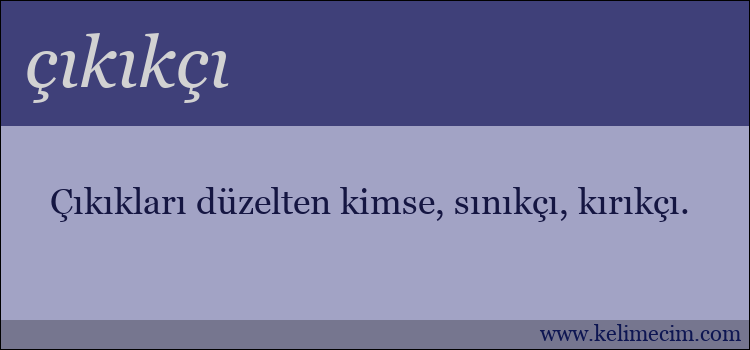 çıkıkçı kelimesinin anlamı ne demek?