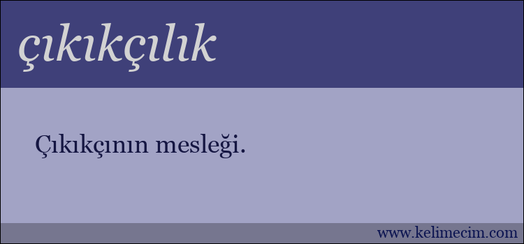 çıkıkçılık kelimesinin anlamı ne demek?