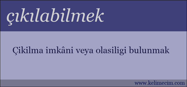 çıkılabilmek kelimesinin anlamı ne demek?