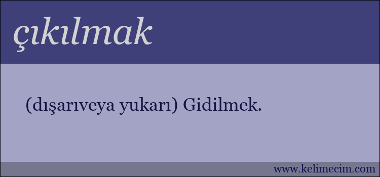 çıkılmak kelimesinin anlamı ne demek?