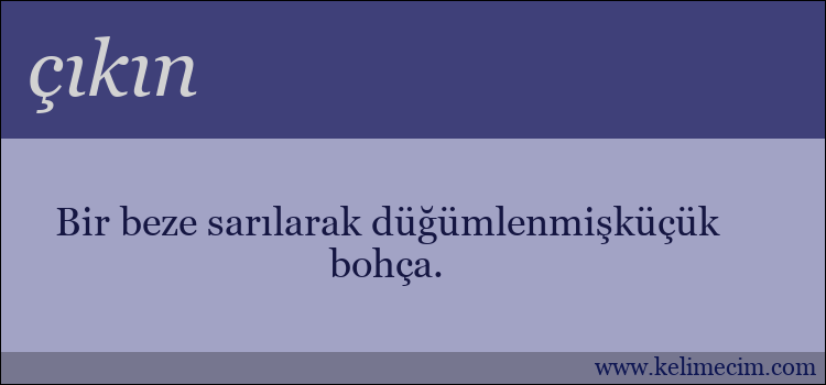 çıkın kelimesinin anlamı ne demek?