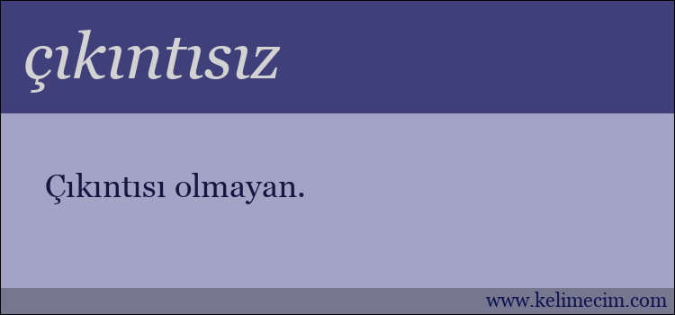 çıkıntısız kelimesinin anlamı ne demek?