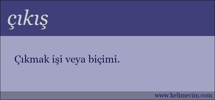 çıkış kelimesinin anlamı ne demek?