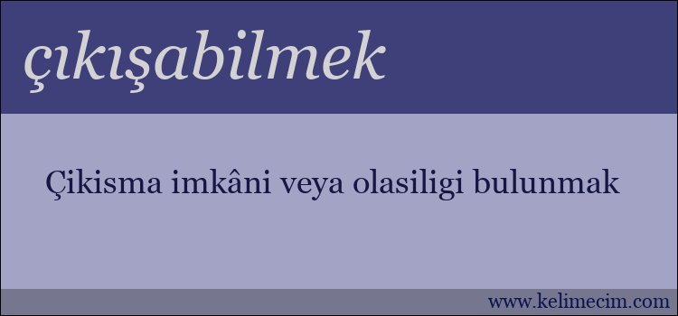 çıkışabilmek kelimesinin anlamı ne demek?