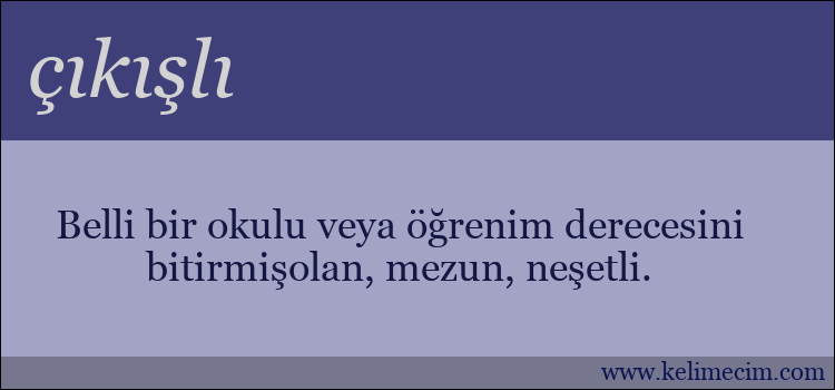 çıkışlı kelimesinin anlamı ne demek?