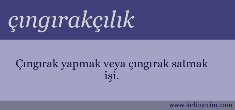 çıngırakçılık kelimesinin anlamı ne demek?