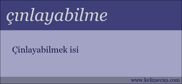 çınlayabilme kelimesinin anlamı ne demek?