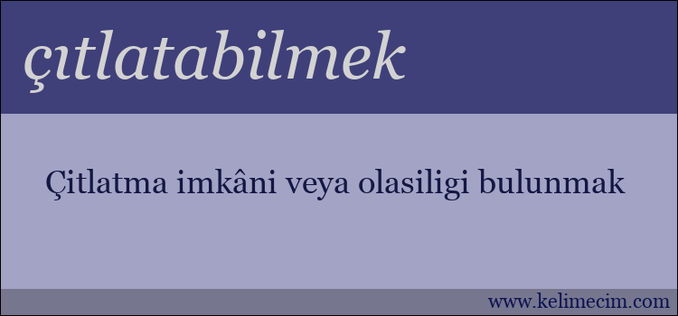 çıtlatabilmek kelimesinin anlamı ne demek?