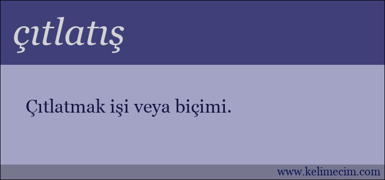 çıtlatış kelimesinin anlamı ne demek?