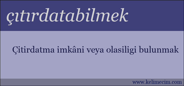 çıtırdatabilmek kelimesinin anlamı ne demek?