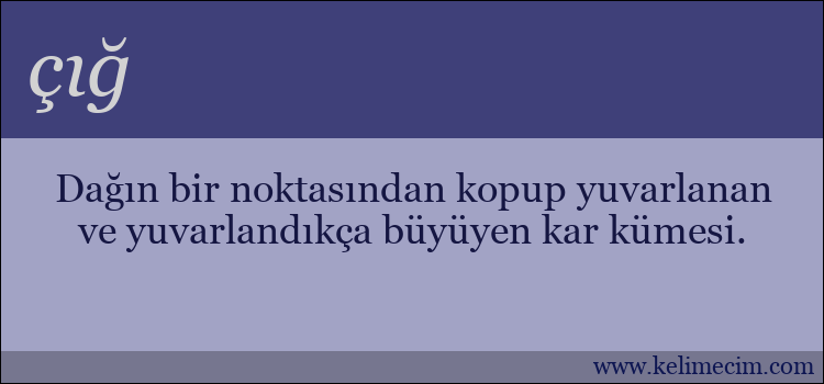 çığ kelimesinin anlamı ne demek?