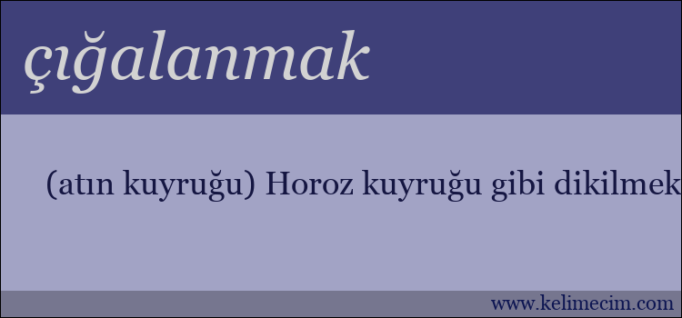 çığalanmak kelimesinin anlamı ne demek?