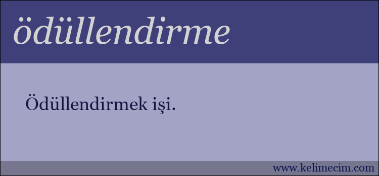 ödüllendirme kelimesinin anlamı ne demek?