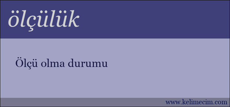 ölçülük kelimesinin anlamı ne demek?