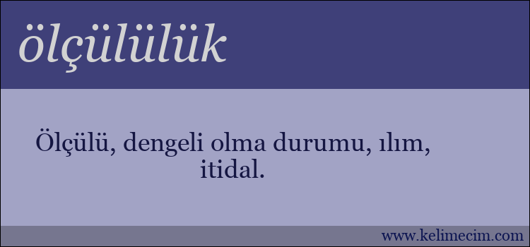 ölçülülük kelimesinin anlamı ne demek?