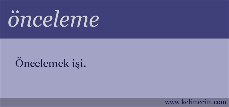 önceleme kelimesinin anlamı ne demek?