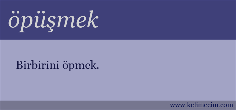 öpüşmek kelimesinin anlamı ne demek?