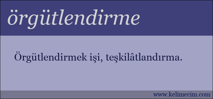 örgütlendirme kelimesinin anlamı ne demek?