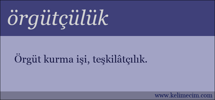 örgütçülük kelimesinin anlamı ne demek?