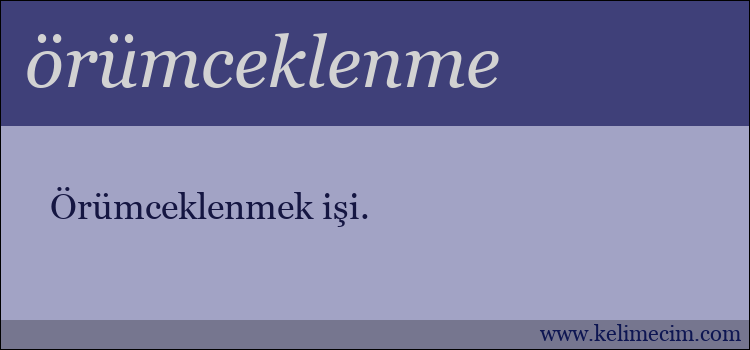 örümceklenme kelimesinin anlamı ne demek?