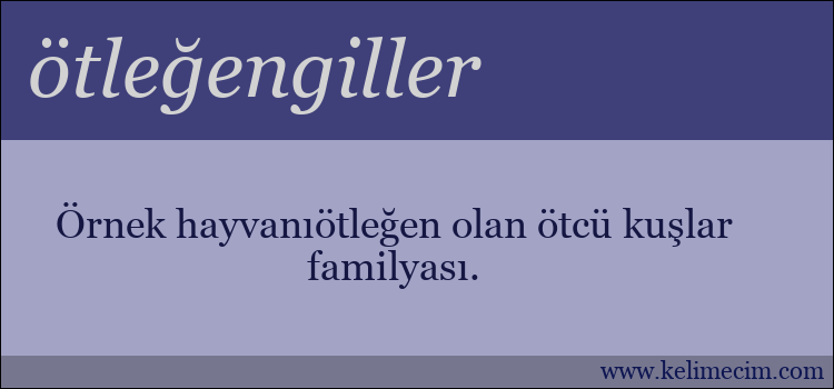 ötleğengiller kelimesinin anlamı ne demek?