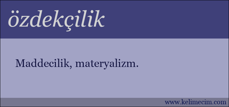 özdekçilik kelimesinin anlamı ne demek?