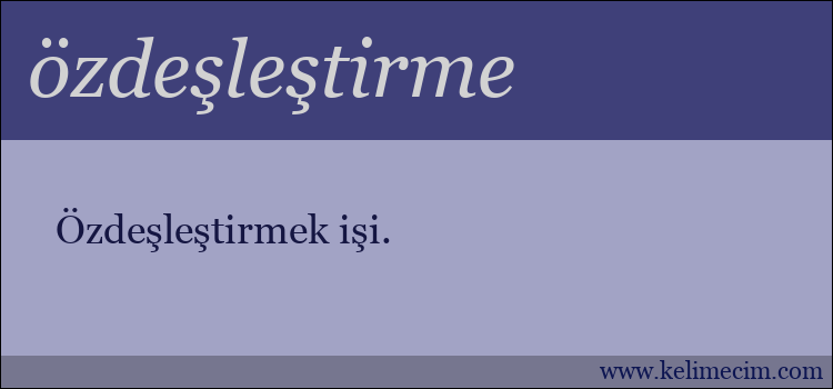 özdeşleştirme kelimesinin anlamı ne demek?