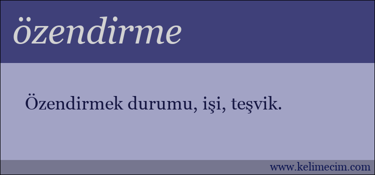 özendirme kelimesinin anlamı ne demek?