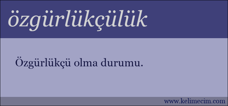 özgürlükçülük kelimesinin anlamı ne demek?