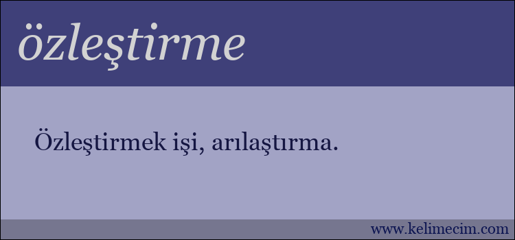 özleştirme kelimesinin anlamı ne demek?