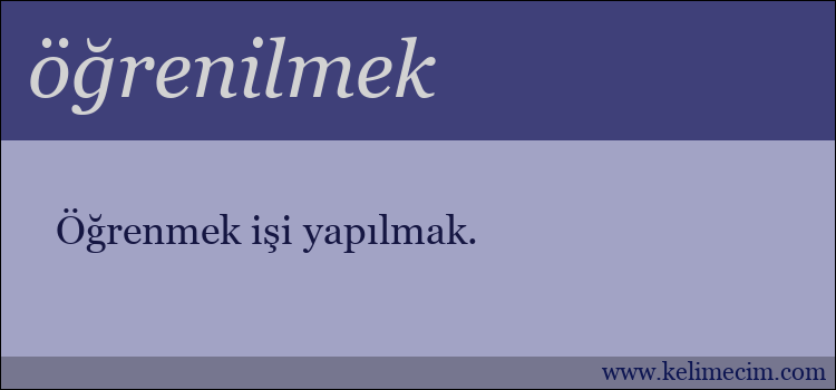 öğrenilmek kelimesinin anlamı ne demek?