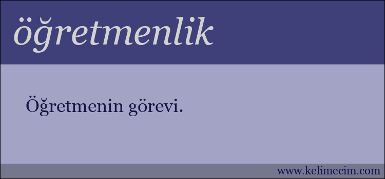 öğretmenlik kelimesinin anlamı ne demek?