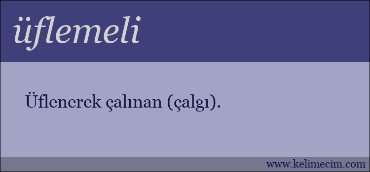 üflemeli kelimesinin anlamı ne demek?