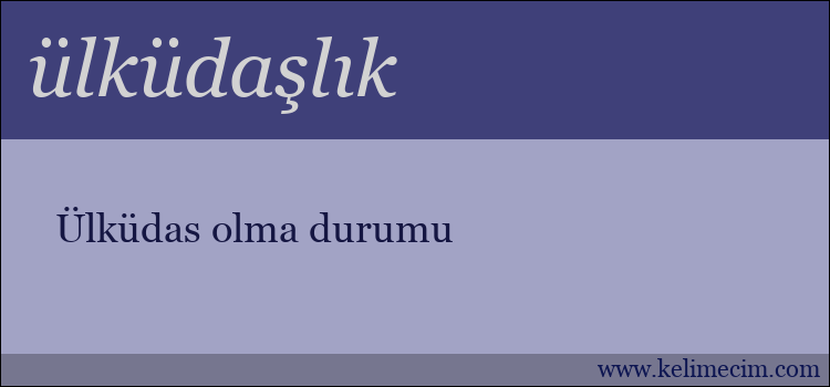 ülküdaşlık kelimesinin anlamı ne demek?