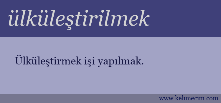 ülküleştirilmek kelimesinin anlamı ne demek?