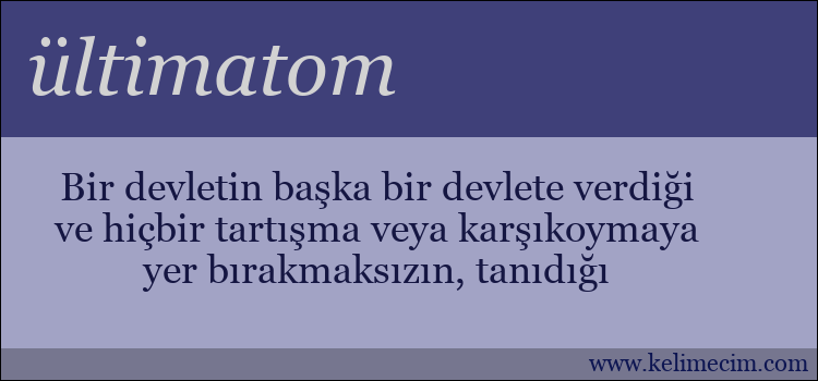 ültimatom kelimesinin anlamı ne demek?