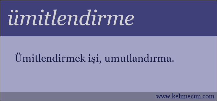 ümitlendirme kelimesinin anlamı ne demek?