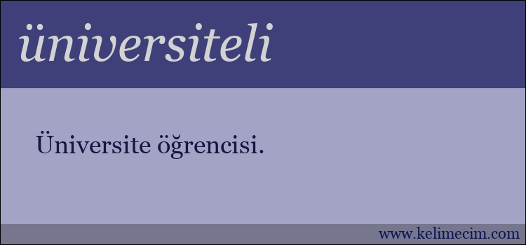 üniversiteli kelimesinin anlamı ne demek?