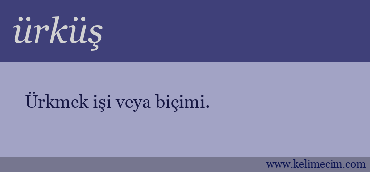 ürküş kelimesinin anlamı ne demek?