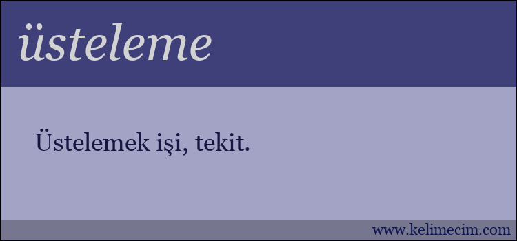 üsteleme kelimesinin anlamı ne demek?