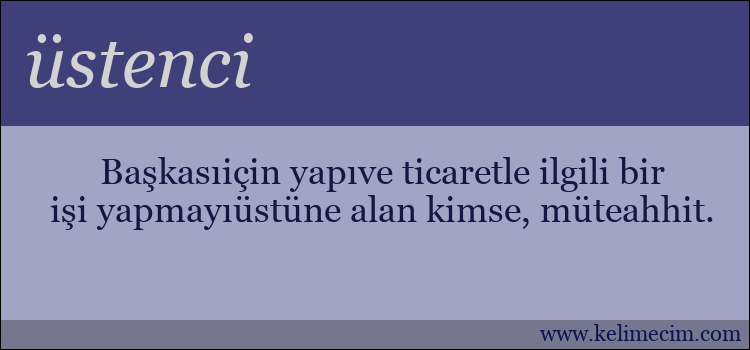 üstenci kelimesinin anlamı ne demek?