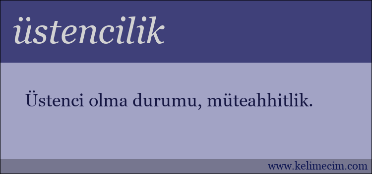 üstencilik kelimesinin anlamı ne demek?