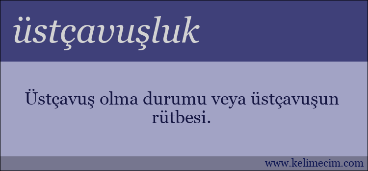 üstçavuşluk kelimesinin anlamı ne demek?