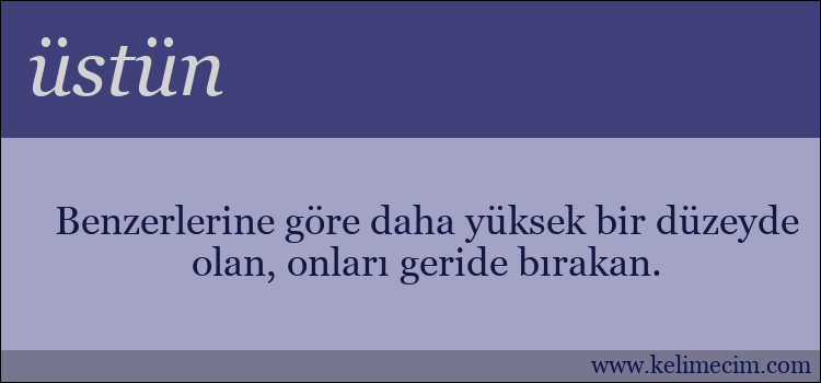 üstün kelimesinin anlamı ne demek?