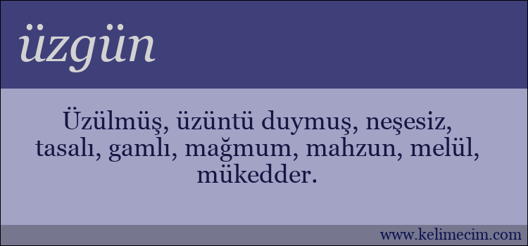 üzgün kelimesinin anlamı ne demek?