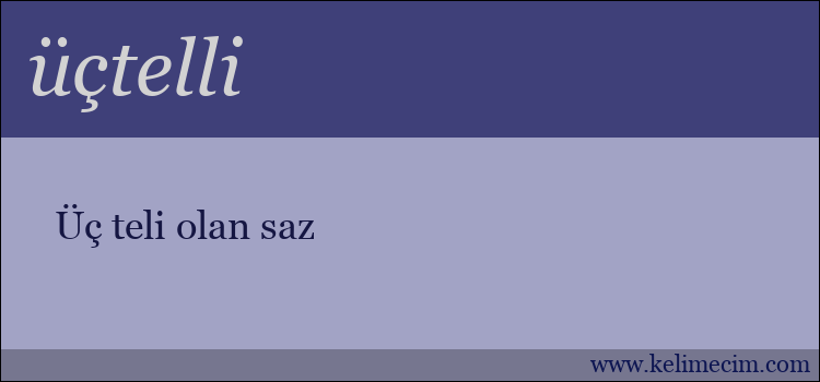 üçtelli kelimesinin anlamı ne demek?