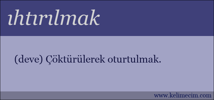 ıhtırılmak kelimesinin anlamı ne demek?