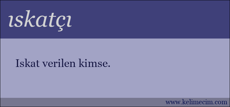 ıskatçı kelimesinin anlamı ne demek?